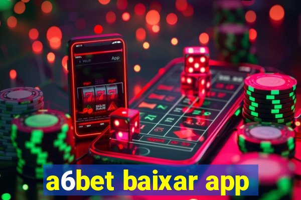 a6bet baixar app